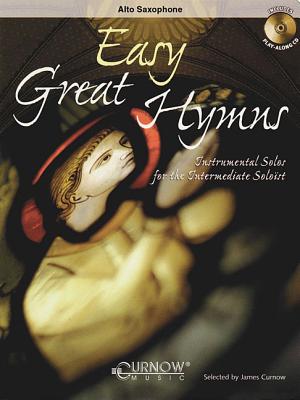 Easy Great Hymns, E-Flat Alto Saxophone: Instrumental Solos for the Intermediate Soloist - Curnow, James (Composer)