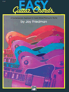 Easy Guitar Chords: A Contemporary Approach to Open Chord Playing for Guitar