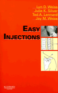 Easy Injections - Weiss, Lyn D, MD, and Silver, Julie K, MD, and Lennard, Ted A, MD