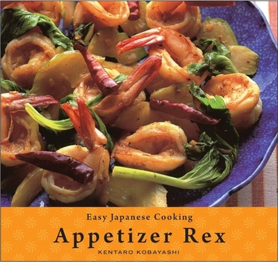 Easy Japanese Cooking: Appetizer Rex - Kobayashi, Kentaro