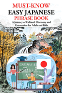 Easy Japanese Phrase Book (Must-Know): A Journey of Cultural Discovery and Connection for Adult and Kids