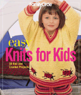 Easy Knits for Kids: 50 Knit and Crochet Projects - Lo, Michelle (Editor)