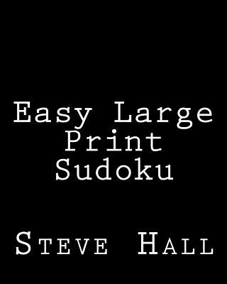 Easy Large Print Sudoku: Enjoyable, Large Grid Puzzles - Hall, Steve, Mr.