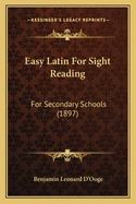 Easy Latin for Sight Reading: For Secondary Schools (1897)