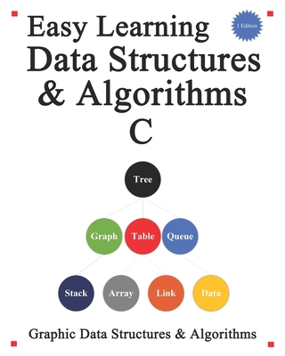 Easy Learning Data Structures & Algorithms C: Graphic Data Structures & Algorithms - Hu, Yang