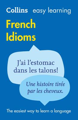 Easy Learning French Idioms: Trusted Support for Learning - Collins Dictionaries