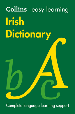 Easy Learning Irish Dictionary: Trusted Support for Learning - Collins Dictionaries