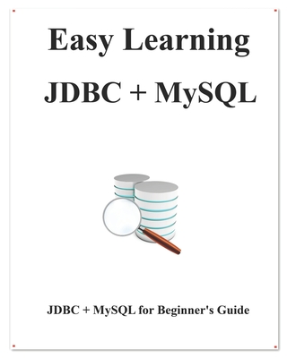 Easy Learning JDBC + MySQL: JDBC for Beginner's Guide - Hu, Yang