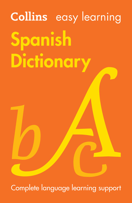 Easy Learning Spanish Dictionary: Trusted Support for Learning - Collins Dictionaries