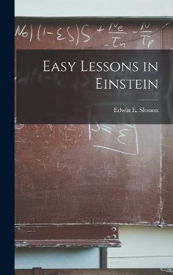 Easy Lessons in Einstein - Slosson, Edwin E