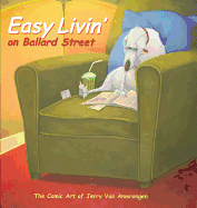 Easy Livin' on Ballard Street: The Comic Art of Jerry Van Amerongen - Van Amerongen, Jerry