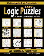 Easy Logic Puzzles & Brain Games for Adults: 500 Puzzles & 12 Puzzle Types (Sudoku, Fillomino, Battleships, Calcudoku, Binary Puzzle, Slitherlink, Sudoku X, Masyu, Jigsaw Sudoku, Minesweeper, Suguru, and Numbrix)