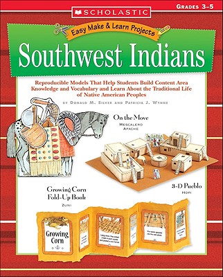 Easy Make & Learn Projects Southwest Indians: Grades 3-5 - Silver, Donald M, and Wynne, Patricia J, Ms.