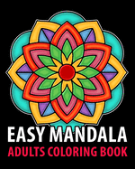 Easy Mandala: Adults coloring books for seniors with low vision, a Fun, Easy, and Relaxing Coloring Pages, Stress Relieving Coloring Book