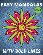 Easy Mandalas With Bold Lines Vol. 2: For Elderly, Seniors, People with Low Vision, and Beginners - Simple Coloring Patterns for Stress Relief, Meditation and Happiness