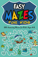 Easy Mazes for Kids: 100 Amazing Mazes for Kids Ages 4-8