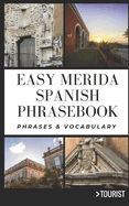 Easy Merida City Spanish Phrasebook: 800+ Easy-to-Use Phrases written by a Local