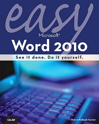 Easy Microsoft Word 2010 - Gunter, Sherry Kinkoph