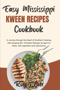 Easy Mississippi Kween Recipes Cookbook: A Journey through the Heart of Southern Cooking, with amazing 80+ of Kween Recipes as seen on tiktok, with ingredient and instructions