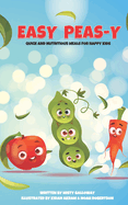 Easy Peas-y: Quick and Nutritious Meals for Happy Kids