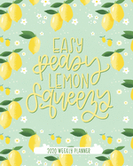 Easy Peasy Lemon Squeezy: 2020 Weekly Planner: Jan 1, 2020 to Dec 31, 2020: 12 Month Organizer & Diary with Weekly & Monthly View