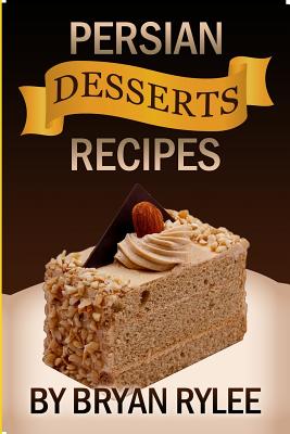 Easy Persian desserts Recipes - Rylee, Bryan