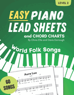 Easy Piano Lead Sheets and Chord Charts Level 2: 60 World Folk Songs