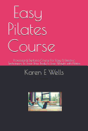 Easy Pilates Course: Professional Diploma Course For Easy & Effective Techniques To Tone Your Body & Lose Weight with Pilates