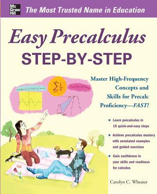 Easy Precalculus Step-By-Step: Master High-Frequency Concepts and Skills for Precalc Proficiency -- FAST! - Wheater, Carolyn