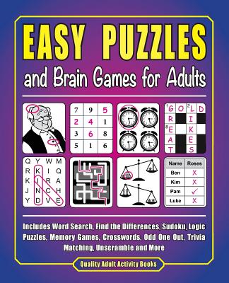Easy Puzzles and Brain Games for Adults: Includes Word Search, FInd the Differences, Logic Puzzles, Memory Games, Crosswords, Odd One Out, Trivia Matching and More - Kinnest, J D
