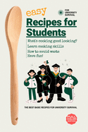 Easy Recipes For Students: The Best Basic Recipes for University Survival