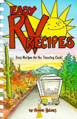 Easy RV Recipes: Recipes for the Traveling Cook - Holmes, Ferne