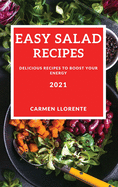 Easy Salad Recipes 2021: Delicious Recipes to Boost Your Energy