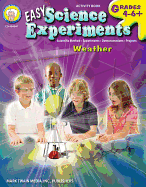 Easy Science Experiments, Grades 4 - 8: Weather
