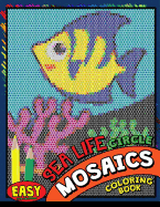 Easy Sea Life Square Mosaics Coloring Book: Colorful Animals Coloring Pages Color by Number Puzzle