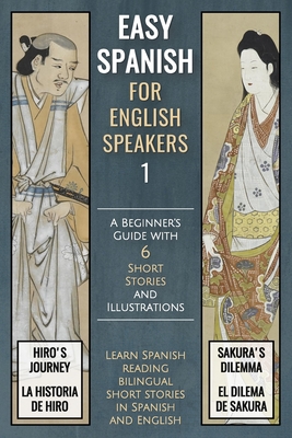 Easy Spanish 1 For English Speakers: A Beginner's Guide with 6 Short Stories and Illustrations - Lang, Mike