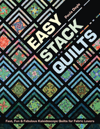 Easy Stack Quilts: Fast, Fun & Fabulous Kaleidoscope Quilts for Fabric Lovers