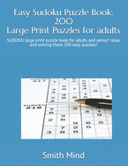 Easy Sudoku Puzzle Book: 200 Large Print Puzzles for Adults: SUDOKU large print puzzle book for adults and senior! relax and solving these 200 easy puzzles!