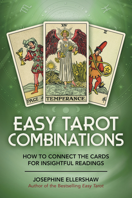 Easy Tarot Combinations: How to Connect the Cards for Insightful Readings - Ellershaw, Josephine