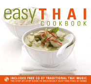 Easy Thai Cookbook: The Step-By-Step Guide to Deliciously Easy Thai Food at Home