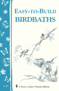 Easy-To-Build Birdbaths: Storey's Country Wisdom Bulletin A-208