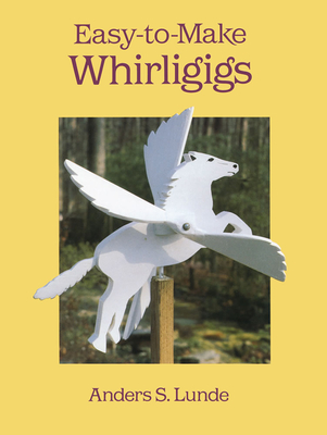 Easy-To-Make Whirligigs - Lunde, Anders S
