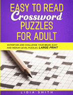 Easy to Read Crossword Puzzles for Adult: Entartain and Challenge your Brain, Medium- Level, Large- Print