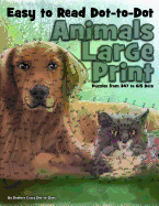 Easy to Read Dot-To-Dot Animals: Large Print Puzzles from 347 to 615 Dots
