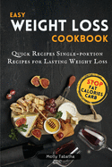 Easy Weight Loss Cookbook: Quick Recipes Single-portion Recipes for Lasting Weight Loss