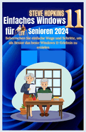 Easy Windows 11 f?r Senioren 2024: Meister Sie einfache Wege und Schritte, um das beste Windows 11 -Erlebnis als Senior zu sammeln