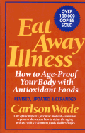 Eat Away Illness: How to Age-Proof Your Body with Antioxidant Foods, Revised