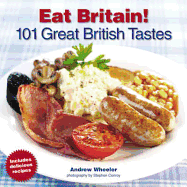 Eat Britain!: 101 Great British Tastes