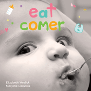 Eat / Comer: A Board Book about Mealtime/Un Libro de Cart?n Sobre La Hora de la Comida