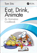 Eat, Drink, Animate: An Animators Cookbook